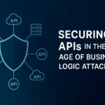 Securing APIs in the Age of Business Logic Attacks